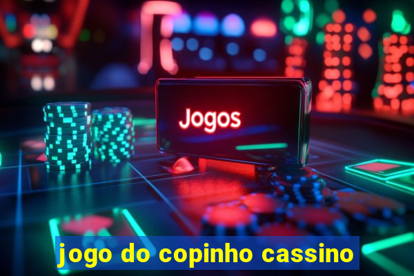 jogo do copinho cassino